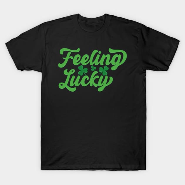 Feeling Lucky Vibes Positive Slogan Funny Irish Saint Patrick's Day T-Shirt by Msafi